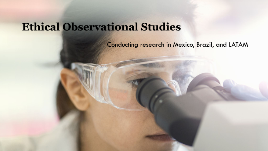 Consideraciones Éticas en la Realización de Estudios Observacionales en México, Brasil y LATAM
