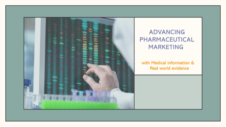 La sinergia entre la información médica, la evidencia del mundo real y el marketing en el desarrollo y aprobación farmacéutica