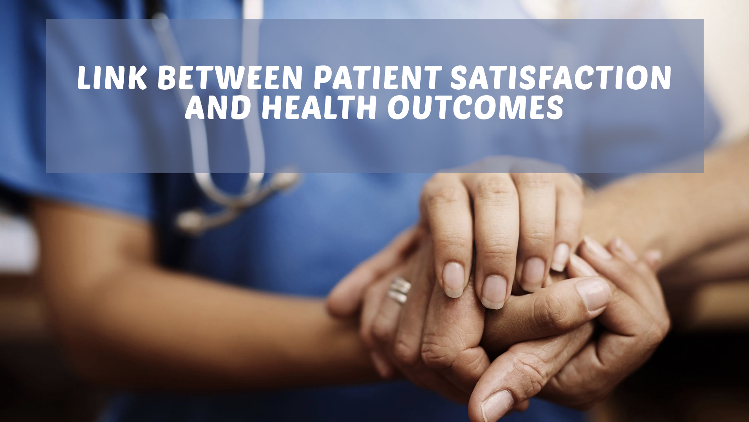 El Vínculo Entre la Satisfacción del Paciente y los Resultados en Salud