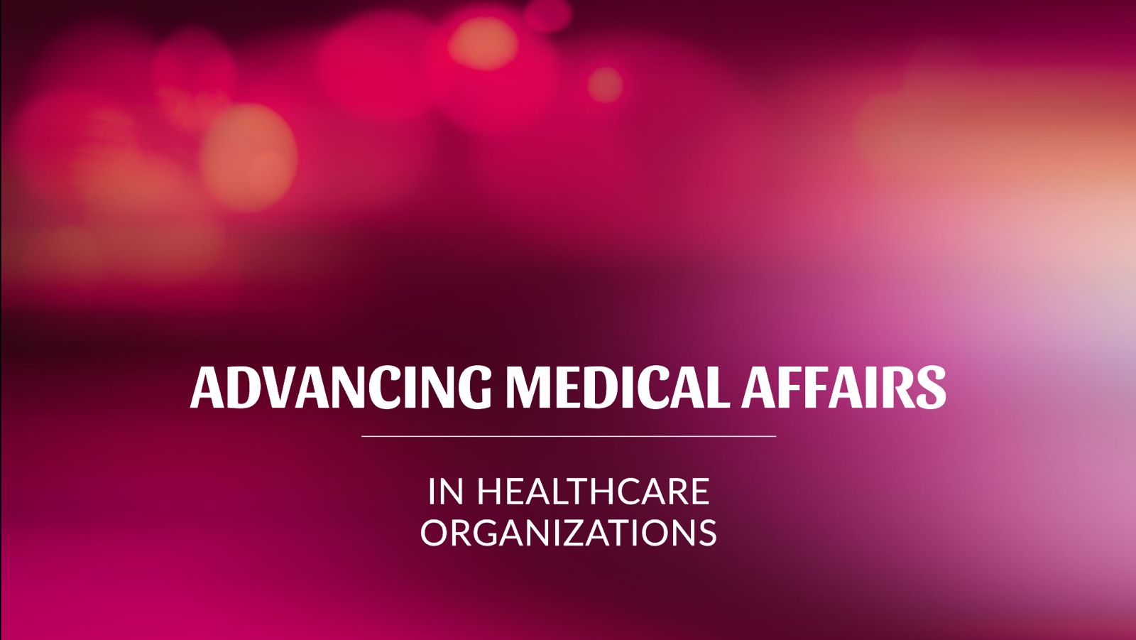 Revelando el papel de los Asuntos Médicos en la atención médica moderna (parte VI)