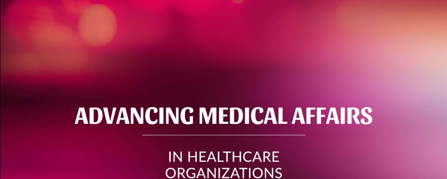 Revelando el papel de los Asuntos Médicos en la atención médica moderna (parte VI)