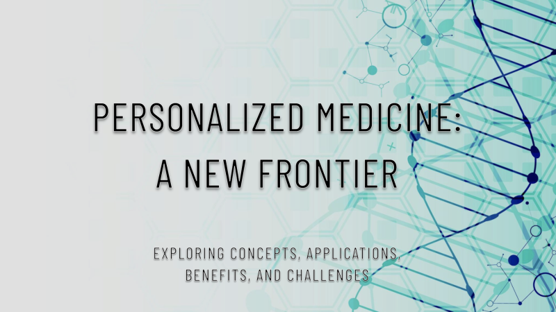 Personalized / Precision medicine - Concepts, Application, Benefits and Challenges