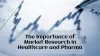 Why Market Research is Critical for the Healthcare and Pharma Industry?
